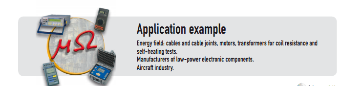 •  From 0.1 µohms to 20 Kohms, with currents from 10 A to 100 µA •  High accuracy: 0.03% of reading •  Programmable RS232 and IEEE 488 •  1,000 measurements memory •  2 thresholds, one insulated analogue output •  Automatic motor heating calculation •  Power supply: battery or main