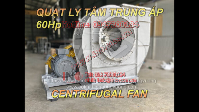 Quạt Ly Tâm Trung Áp – 60Hp – SUS304 – 0961 323 989 (Mr. Hùng)