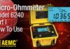 AEMC® – 6240 Micro Ohmmeter – Part 1 – Usage and Capabilities