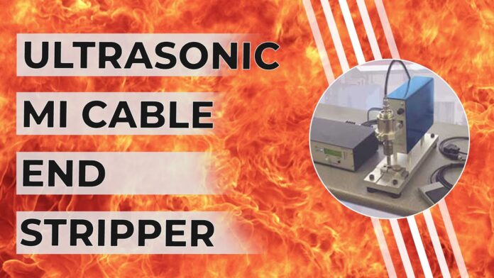 Ultrasonic MI Cable End Stripper
