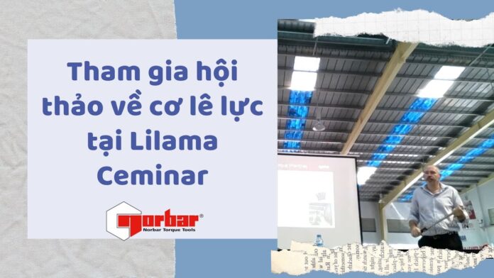 Norbar Workshop về Cờ lê lực, những điều cần biết trong sử dụng. Norbar Việt Nam tại Lilama | Việt Nam Distributor | INO Measure