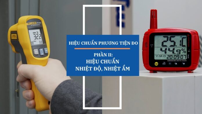 HIỆU CHUẨN PHƯƠNG TIỆN ĐO | Phần 2: Nhiệt độ, nhiệt ẩm