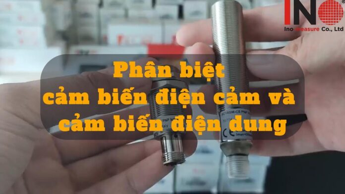 HƯỚNG DẪN CÁCH PHÂN BIỆT CẢM BIẾN ĐIỆN CẢM VÀ CẢM BIẾN ĐIỆN DUNG || PROXIMITY SENSOR | Việt Nam Distributor | INO Measure